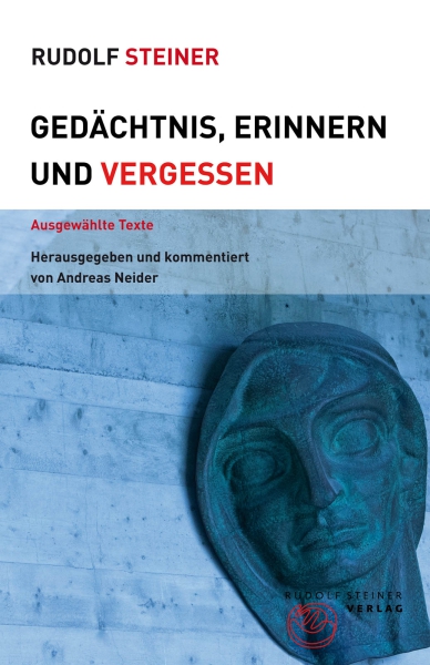 Rudolf Steiner: Gedächtnis, Erinnern und Vergessen .  Ausgewählte Texte - Kopie