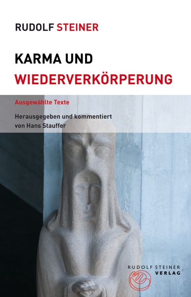 Rudolf Steiner: Karma und Wiederverkörperung .  Ausgewählte Texte