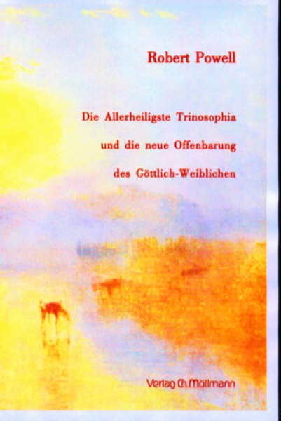 Robert Powell :  Die Allerheiligste Trinosophia und die neue Offenbarung des Göttlich-Weiblichen