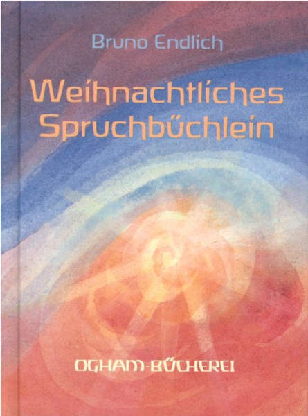 Bruno Endlich:    Weihnachtliches Spruchbüchlein Von Advent bis Dreikönig