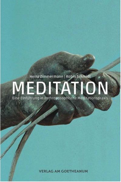 Robin Schmidt /  Heinz Zimmermann: Meditation. Eine Einführung in anthroposophische Meditationspraxis