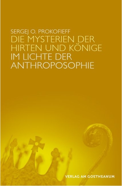 Sergej O.Prokofieff: Die Mysterien der Hirten und Könige im Lichte der Anthroposophie