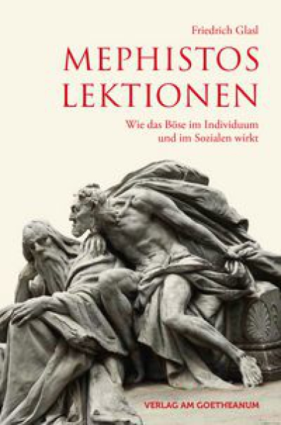 Friedrich Glasl:    Mephistos Lektionen. Wie das Böse im Individuum und im Sozialen wirkt