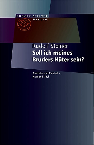 Rudolf Steiner:   Soll ich meines Bruders Hüter sein?