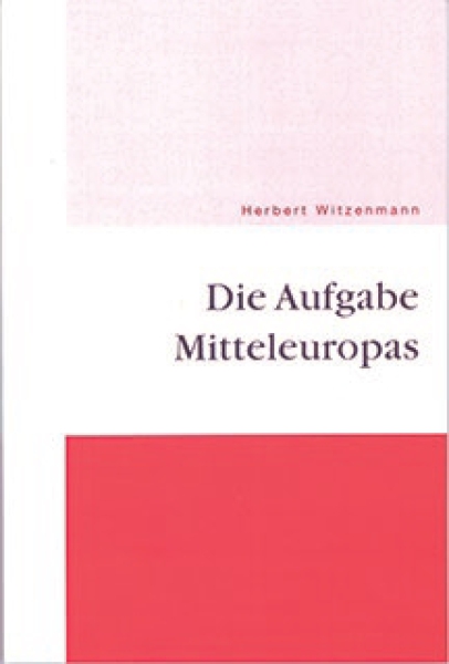 Herbert Witzenmann:   Die Aufgabe Mitteleuropas