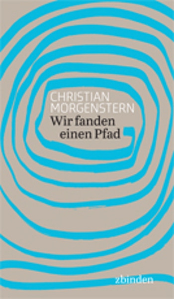 Christian Morgenstern: Wir fanden einen Pfad