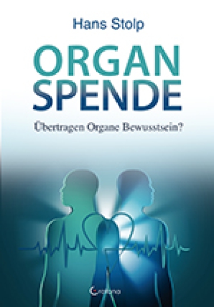 Hans Stolp :   Organspende .  Übertragen Organe Bewusstsein?
