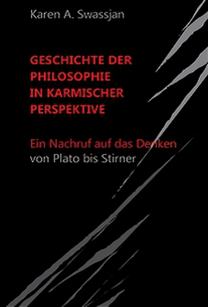 Karen Swassjan:  Geschichte der Philosophie in karmischer Perspektive. Ein Nachruf auf das Denken von Plato bis Stirner