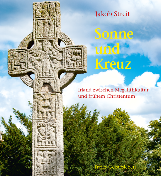 Jakob Streit: Sonne und Kreuz. Irland zwischen Megalithkultur und frühem Christentum