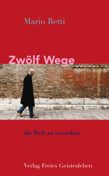 Mario Betti:   Zwölf Wege, die Welt zu verstehen