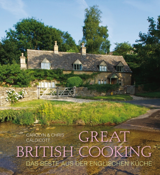 Carolyn Caldicott und Chris Caldicott: Great British Cooking. Das Beste aus der englischen Küche