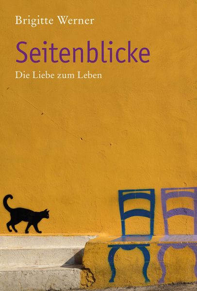 Brigitte Werner:  Seitenblicke.   Die Liebe zum Leben