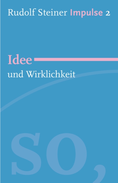 Jean-Claude Lin: Rudolf Steiner. Impulse 02 - Idee und Wirklichkeit Werde ein Mensch mit Initiative: Grundlagen