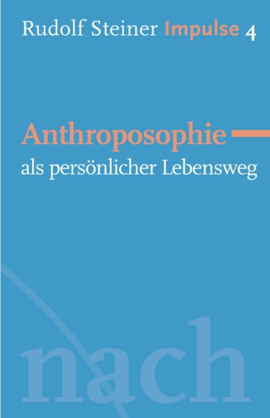 Jean-Claude Lin: Rudolf Steiner. Impulse 04 - Anthroposophie als persönlicher Lebensweg Werde ein Mensch mit Initiative: Grundlage