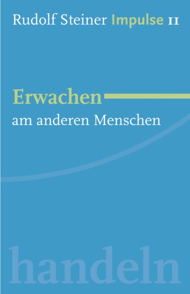 Jean-Claude Lin: Rudolf Steiner. Impulse 11 - Erwachen am anderen Menschen Werde ein Mensch mit Initiative: Perspektiven