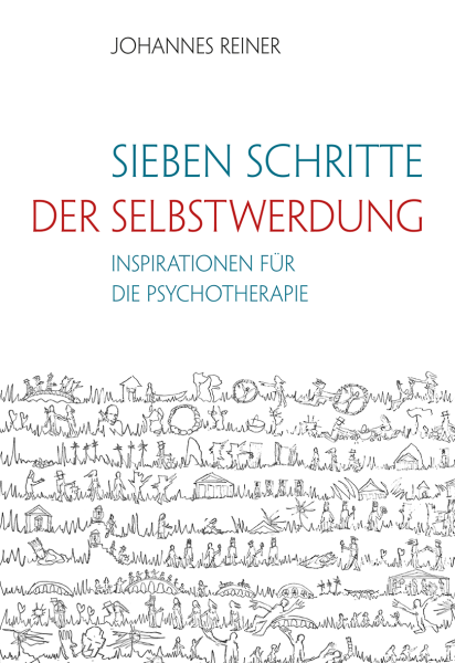 Johannes Reiner:  Sieben Schritte der Selbstwerdung.    Inspirationen für die Psychotherapie