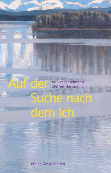 Volker Fintelmann, Steffen Hartmann :  Auf der Suche nach dem Ich . Beiträge zu einer Ichologie