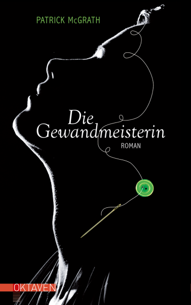 Patrick McGrath:     Die Gewandmeisterin