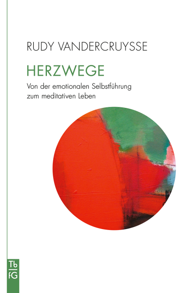 Rudy Vandercruysse :  Herzwege Von der emotionalen Selbstführung zum meditativen Leben