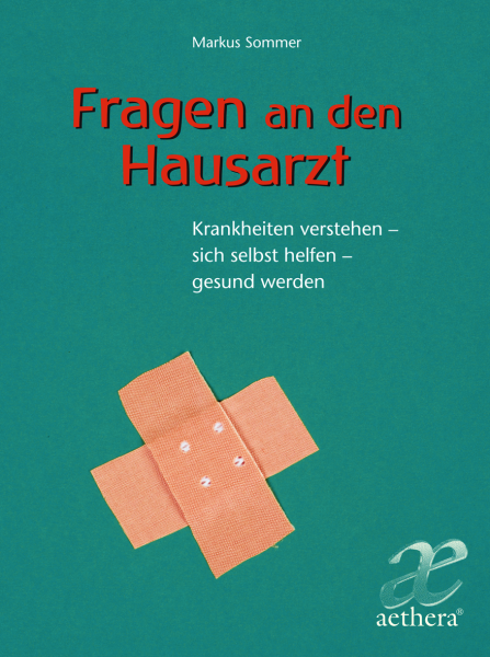 Markus Sommer :  Fragen an den Hausarzt.   Krankheiten verstehen - sich selbst helfen - gesund werden