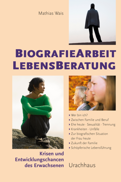 Mathias Wais : Biographiearbeit Lebensberatung: Krisen und Entwicklungschancen des Erwachsenen