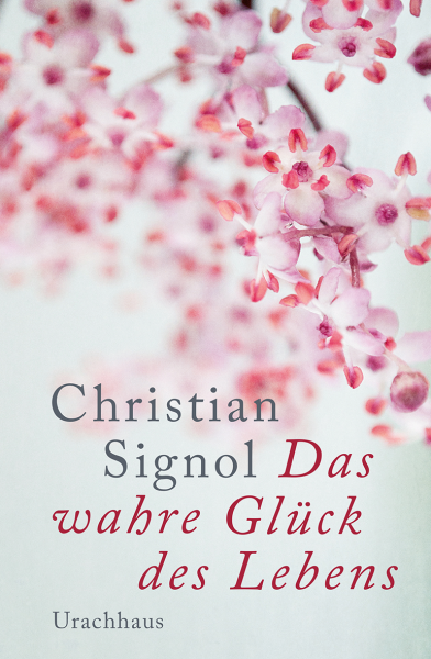 Christian Signol :  Das wahre Glück des Lebens