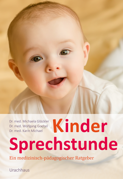 Dr. med. Michaela Glöckler, Dr. med. Wolfgang Goebel, Dr. med. Karin Michael:  Kindersprechstunde.  Ein medizinisch-pädagogischer Ratgeber