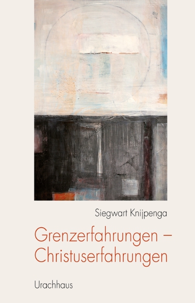 Siegwart Knijpenga: Grenzerfahrungen – Christuserfahrungen