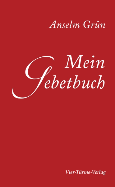 Anselm Grün:  Mein Gebetbuch