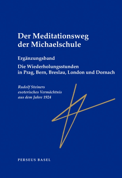 Rudolf Steiner:  Der Meditationsweg der Michaelschule.  Ergänzungsband.  Die Wiederholungsstunden in Prag, Bern, Breslau, London und Dornach  Rudolf Steiners esoterisches Vermächtnis aus dem Jahre 1924