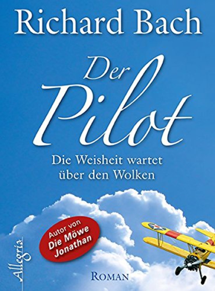 Richard Bach: Der Pilot: Die Weisheit wartet über den Wolken.             Gebundene Ausgabe