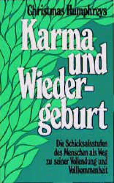 Christmas Humphreys :     Karma und Wiedergeburt.     Die Schicksalsstufen des Menschen als Weg zu seiner Vollendung und Vollkommenheit