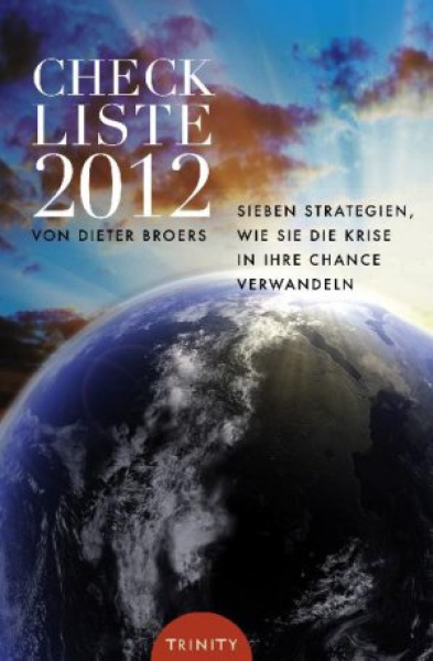 Dieter Broers:  	 Checkliste 2012. Sieben Strategien wie Sie die Krise in Ihre Chance verwandeln: Wegbeschreibung aus spiritueller Sicht