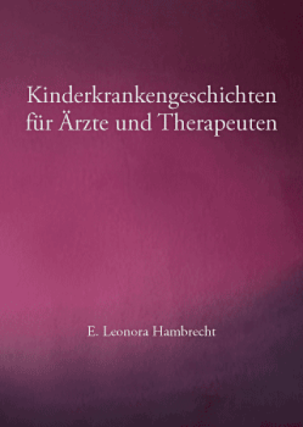 E. Leonora Hambrecht : Kinderkrankengeschichten für Ärzte und Therapeuten .  Fallstudien aus der Licht-Finsternis-Farbarbeit der anthroposophischen Medizin