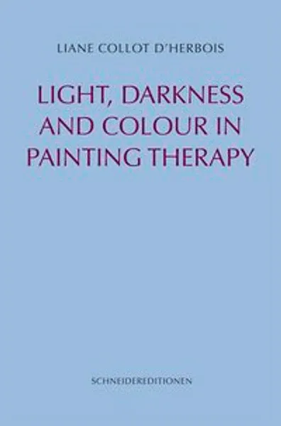Liane Collot d’Herbois :  Colour and Light, Darkness and Colour in Painting Therapy