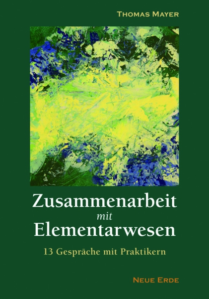 Thomas Mayer  : Zusammenarbeit mit Elementarwesen.  13 Gespräche mit Praktikern