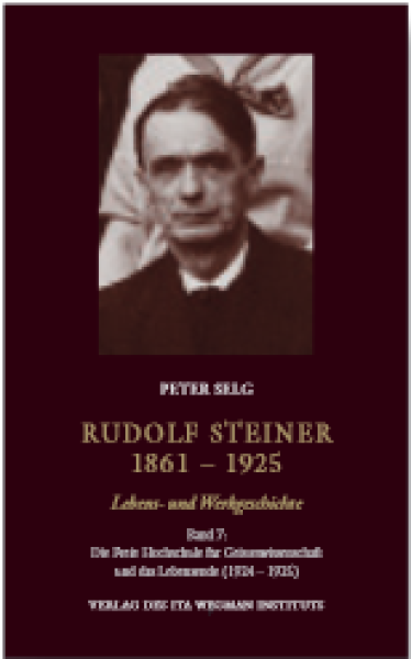 Peter Selg:  Rudolf Steiner. 1861 – 1925, Lebens- und Werkgeschichte, Band 7: Die Freie Hochschule für Geisteswissenschaft und das Lebensende (1924 – 1925)