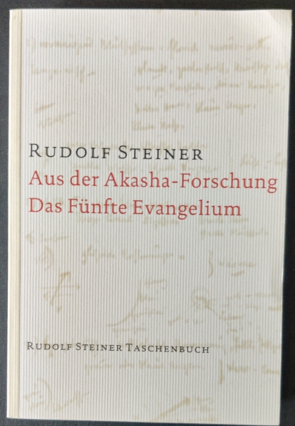 Rudolf Steiner : Aus der Akasha-Forschung. Das Fünfte Evangelium - Kopie