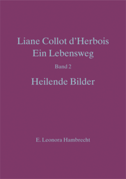 E. Leonora Hambrecht: Liane Collot d'Herbois,   Ein Lebensweg  II , Heilende Bilder