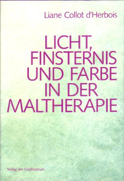 Liane Collot d´Herbois :  Licht, Finsternis und Farbe in Maltherapie ( antiquarisch )