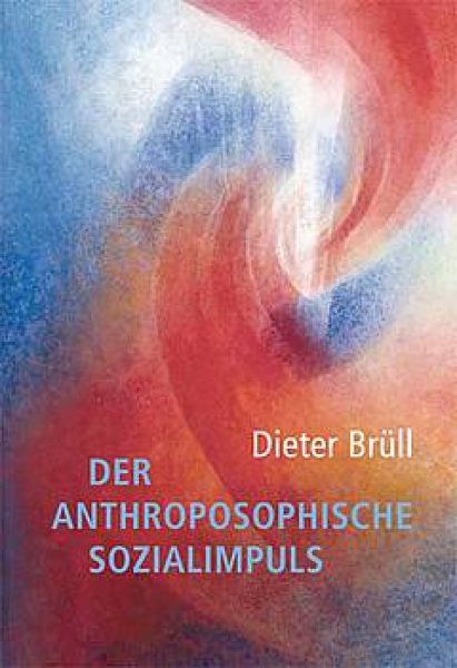 Dieter Brüll:   Der anthroposophische Sozialimpuls