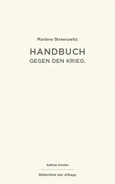 Marlene Streeruwitz:    Handbuch gegen den Krieg.