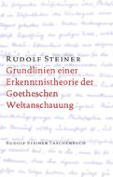 Rudolf Steiner : TB 629  Grundlinien einer Erkenntnistheorie der Goetheschen Weltanschauung