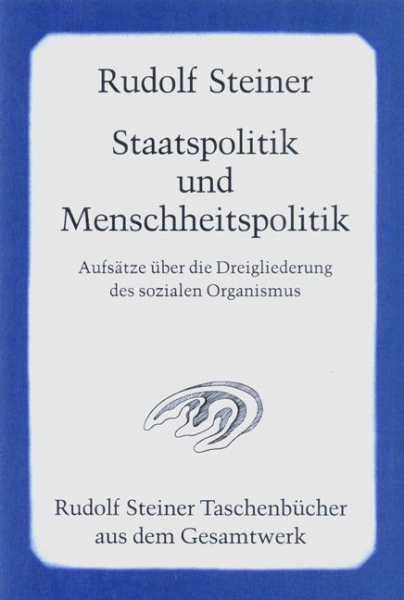 Rudolf Steiner : TB 667  Staatspolitik und Menschheitspolitik : Aufsätze über die Dreigliederung des sozialen Organismus