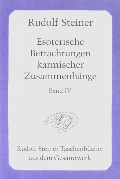 Rudolf Steiner:  TB 714  Esoterische Betrachtungen karmischer Zusammenhänge, Bd. IV