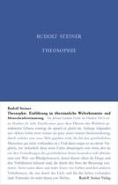 Rudolf Steiner:   Theosophie.  Einführung in übersinnliche Welterkenntnis und Menschenbestimmung GA009