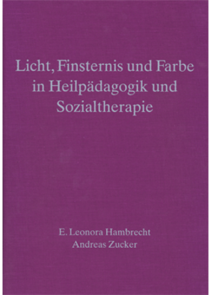 E. Leonora Hambrecht: Liane Collot d'Herbois,    	 Licht, Finsternis und Farbe in Heilpädagogik und Sozialtherapie  Fachbuch für Kunsttherapeuten und Ärzte