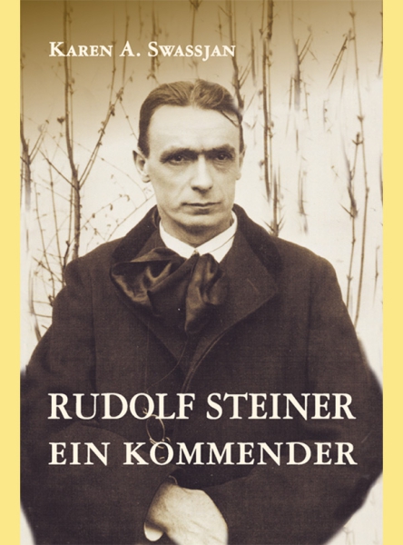 Karen Swassjan: Rudolf Steiner. Ein Kommender