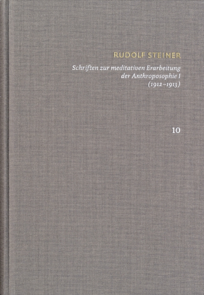 Christian Clement (Hrsg) : Band 10 - Rudolf Steiner:  Schriften zur meditativen Erarbeitung der Anthroposophie I (1912‒1913)